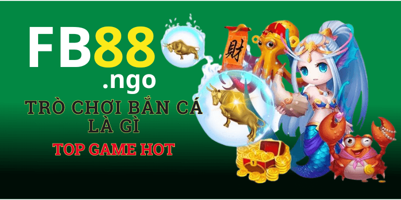 Trò Chơi Bắn Cá Là Gì? Top Game Hot Trong Thời Gian Qua?